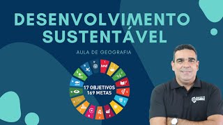 Aula de DESENVOLVIMENTO SUSTENTÁVEL!!!!  Geografia - MEIO AMBIENTE e SUSTENTABILIDADE