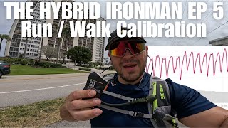 THE HYBRID IRONMAN S1EP5 | Run / Walk Calibration