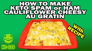 HOW TO MAKE SPAM or HAM CAULIFLOWER CHEESY AU GRATIN