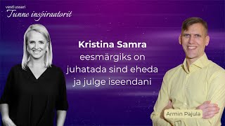 Kristina Samra eesmärgiks on juhatada sind eheda ja julge iseendani