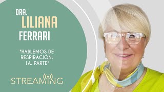 Dra. Liliana Ferrari. Tema: Hablemos de respiración, 1a. parte.