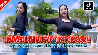 DJ CAMPURAN FYP VIRAL TIK TOK 2024 SOUND KANE JEDAG JEDUG FULL BASS TERBARU