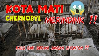 MERINDING !!! KOTA CHERNOBYL YANG DITINGGAL PENGHUNINYA sekarang begini nasibnya