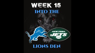 Into The Lions Den Week 15 vs Jets