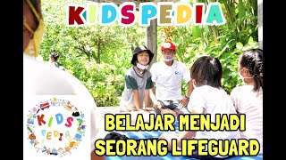 KIDSPEDIA - BELAJAR MENJADI SEORANG LIFEGUARD