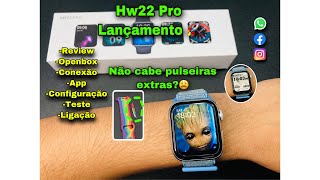 HW22 PRO LANÇAMENTO 2021🚀:Review/Openbox/Conexão/Teste Ligação - Não Cabe Pulseiras extras😩👎🏻