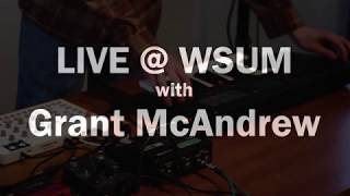 Live @ WSUM: Grant McAndrew