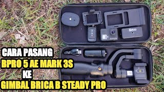 CARA MEMASANG BPRO 5 AE MARK 3S  KE GIMBAL BRICA B STEADY PRO