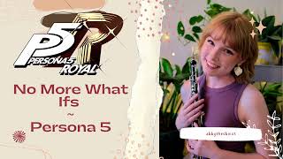 No More What Ifs- Persona 5 Royal Edition Oboe Cover