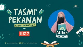 TASMI' PEKANAN | JUZ 7 | AFIFAH AZAZAH | ANGKATAN 11