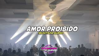 AMOR PROIBIDO || MUSITAPA AUDIO - REMIX TERBARU 2024