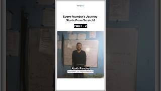 Every Founder's Journey Starts From Scratch! Part - 2