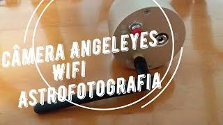 Camera Angeleyes Wifi para Astrofotografia made in China.