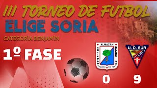 III Torneo EligeSoria Benjamín 1º FASE. S.D. Almazán | 0 - 9 | U.D. Sur