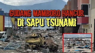 Padahal Dulu Gudang Ini Tidak Seperti Ini, Gudang Mamboro Palu Yang Terkena Tsunami