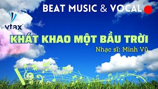 Beat KHÁT KHAO MỘT BẦU TRỜI | Music & Vocal | Vtax