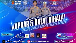 KOPDAR & HALAL BIHALAL BIKERS SAFETY RIDING POLRES BOGOR