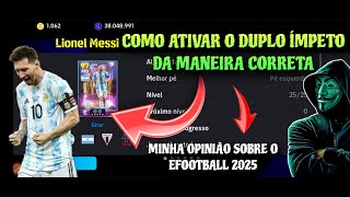 COMO ATIVAR O DUPLO ÍMPETO CORRETAMENTE✅️ - MINHA OPINIÃO SOBRE O EFOOTBALL 2025 👍🏻👎🏻