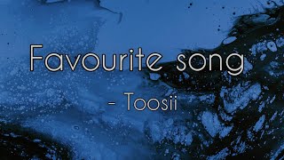 Favourite song - Toosii (lyrics)