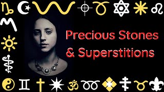 Precious Stones and Superstitions Part 5