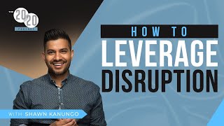 Shawn Kanungo - How To Leverage Disruption