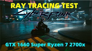 Cyberpunk 2077 Ray Tracing Test on GTX 1660 Super | Ryzen 7 2700x