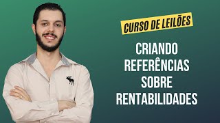 Aula 1.5 - Criando referências sobre rentabilidades [CURSO PREMIUM DE LEILÃO DE IMÓVEIS]