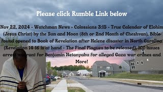 Nov 22, 2024-Watchman News-Col 3:15-Helene Bible found with Rev 14-16, ICC Netanyahu Warrant + More!