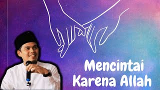 Makna Mencintai Karena Allah  - Buya Arrazy Hasyim MA