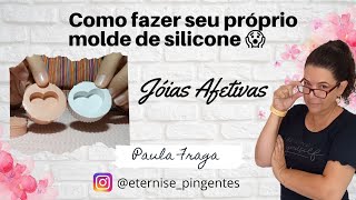 Como fazer seu próprio molde de silicone para Jóia Afetiva 🥰