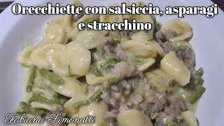 Orecchiette con salsiccia, asparagi e stracchino 🍝​🌿