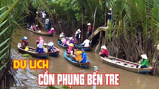 Du Lịch Cồn Phụng Bến Tre l Cùng trải nghiệm khu du lịch sinh thái miền Tây