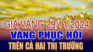 Giá vàng hôm nay 29/11: vàng phục hồi trở lại trên cả hai thị trường