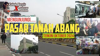 Pasar Tanah Abang Terkini Oktober 2024, Pasar Grosir Tanah Abang, Tanah Abang terkini