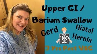 Upper GI Test; What to Expect ~ Gerd || Weight Loss Surgery Patient / VSG / Barium Swallow Test