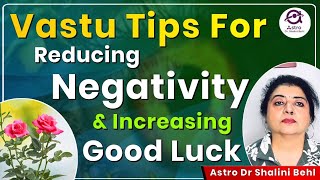 Vastu Tips For Reducing Negativity & Increasing Good Luck | Special Remedies | #AstroDrShaliniBehl