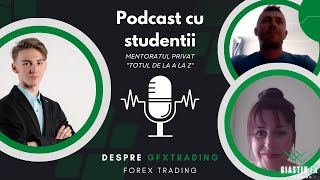 ADEVARUL DESPRE TRADING & MENTORAT - Podcast cu Studentii | Forex Trading Institutional