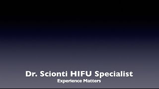 Dr  Scionti HIFU Specialist   Experience Matters