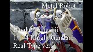 DieCast Orphans - Metal Robot 1/144 Knight Gundam  Real Type Vers - Bandai Tamashii.