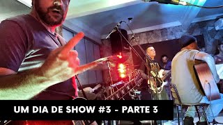 Um dia de show #3 - Parte 3 (Show 2/2) - Rodrigo Mellegari