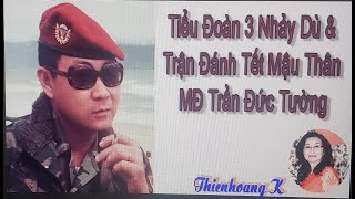 Tiểu Đoàn 3 Nhảy Dù & Trận Đánh Tết Mậu Thân chapter 1 / MĐ Trần Đức Tường/ Diễn Đọc Thiên Hoàng