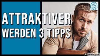 Attraktiver werden mit diesen 3 Tipps