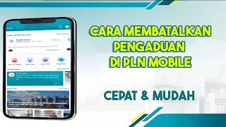 Cara Membatalkan Pengaduan Di PLN Mobile