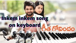 inkem inkem inkem song on keyboard cover| Geetha govindam| Vijaya devarakonda,rashmikaw