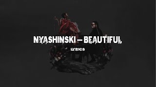 NYASHINSKI-BEAUTIFUL (LYRICS VIDEO)