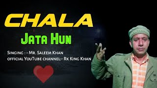 Chala Jata Hun | Song [Saleem Khan ] RK King Khan