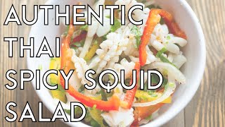 How to Make Thai Spicy Squid Salad | Authentic Thai and Lao Recipe