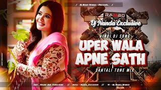 Uper Wala Apne Saat Hai | Santali Ton Mix ❤️‍🩹 🎧 DJ Nanda X DJ Jona X DJ Smp