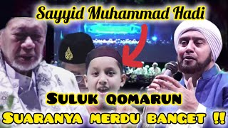 SAYYID MUHAMMAD HADI SULUK QOMARUN MERDU BANGET !!!