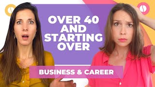 Starting over in your 40's - starting a business over 40